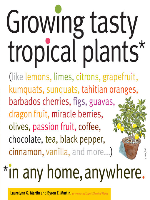 Title details for Growing Tasty Tropical Plants in Any Home, Anywhere by Byron E. Martin - Available